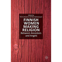 Finnish Women Making Religion: Between Ancestors and Angels [Hardcover]