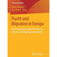 Flucht und Migration in Europa: Neue Herausforderungen f?r Parteien, Kirchen und [Paperback]