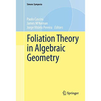 Foliation Theory in Algebraic Geometry [Hardcover]