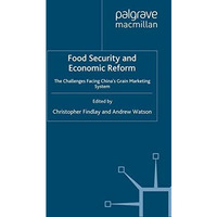 Food Security and Economic Reform: The Challenges Facing Chinas Grain Marketing [Paperback]