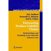 Forecasting Product Liability Claims: Epidemiology and Modeling in the Manville  [Hardcover]