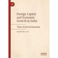 Foreign Capital and Economic Growth in India: Time Series Estimation [Hardcover]