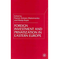 Foreign Investment and Privatization in Eastern Europe [Hardcover]