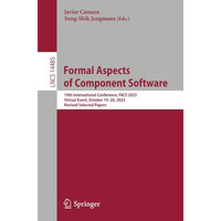 Formal Aspects of Component Software: 19th International Conference, FACS 2023,  [Paperback]