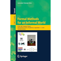 Formal Methods for an Informal World: ICTAC 2021 Summer School, Virtual Event, A [Paperback]