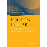 Forschendes Lernen 2.0: Partizipatives Lernen zwischen Globalisierung und medial [Paperback]