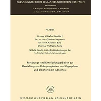 Forschungs- und Entwicklungsarbeiten zur Herstellung von Holzspanplatten aus S?g [Paperback]