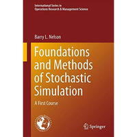 Foundations and Methods of Stochastic Simulation: A First Course [Hardcover]