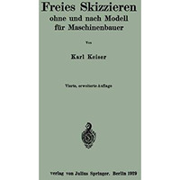 Freies Skizzieren ohne und nach Modell f?r Maschinenbauer: Ein Lehr- und Aufgabe [Paperback]