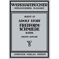 Freiformschmiede: Zweiter Teil Konstruktion und Ausf?hrung von Schmiedest?cken ( [Paperback]