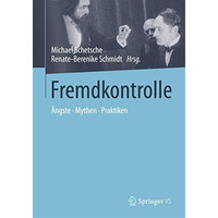 Fremdkontrolle: ?ngste - Mythen - Praktiken [Paperback]