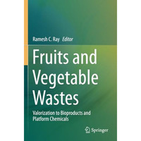 Fruits and Vegetable Wastes: Valorization to Bioproducts and Platform Chemicals [Paperback]