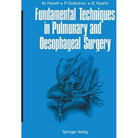 Fundamental Techniques in Pulmonary and Oesophageal Surgery [Paperback]