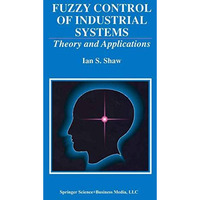 Fuzzy Control of Industrial Systems: Theory and Applications [Paperback]