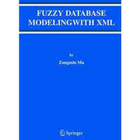 Fuzzy Database Modeling with XML [Hardcover]