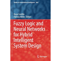 Fuzzy Logic and Neural Networks for Hybrid Intelligent System Design [Paperback]