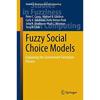 Fuzzy Social Choice Models: Explaining the Government Formation Process [Hardcover]