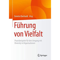 F?hrung von Vielfalt: Praxisbeispiele f?r den Umgang mit Diversity in Organisati [Paperback]