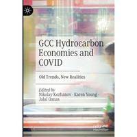 GCC Hydrocarbon Economies and COVID: Old Trends, New Realities [Paperback]