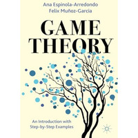 Game Theory: An Introduction with Step-by-Step Examples [Paperback]