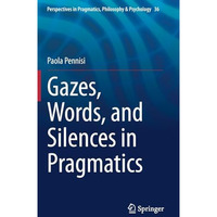 Gazes, Words, and Silences in Pragmatics [Hardcover]