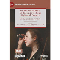 Gender and Cultural Mediation in the Long Eighteenth Century: Women across Borde [Paperback]