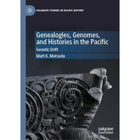 Genealogies, Genomes, and Histories in the Pacific: Genetic Drift [Hardcover]