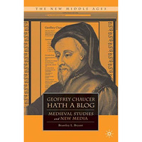 Geoffrey Chaucer Hath a Blog: Medieval Studies and New Media [Hardcover]