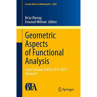 Geometric Aspects of Functional Analysis: Israel Seminar (GAFA) 2017-2019  Volum [Paperback]