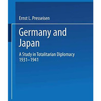 Germany and Japan: A Study in Totalitarian Diplomacy 19331941 [Paperback]