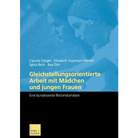 Gleichstellungsorientierte Arbeit mit M?dchen und jungen Frauen: Eine bundesweit [Paperback]