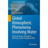 Global Atmospheric Phenomena Involving Water: Water Circulation, Atmospheric Ele [Hardcover]