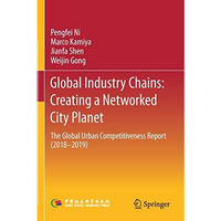 Global Industry Chains: Creating a Networked City Planet: The Global Urban Compe [Paperback]