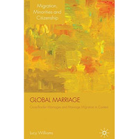 Global Marriage: Cross-Border Marriage Migration in Global Context [Hardcover]