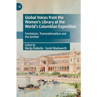 Global Voices from the Womens Library at the Worlds Columbian Exposition: Femi [Hardcover]