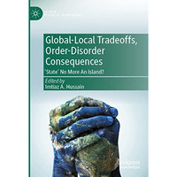 Global-Local Tradeoffs, Order-Disorder Consequences: 'state' No More An Island? [Paperback]