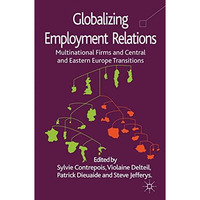 Globalizing Employment Relations: Multinational Firms and Central and Eastern Eu [Hardcover]