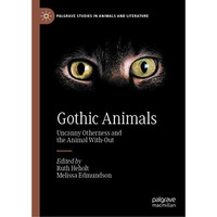 Gothic Animals: Uncanny Otherness and the Animal With-Out [Hardcover]