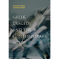 Greek Tragedy and the Contemporary Actor [Paperback]