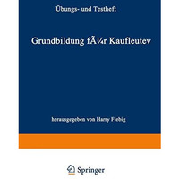 Grundbildung f?r Kaufleute: ?bungs- und Testheft [Paperback]