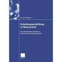 Gr?ndungsausbildung in Netzwerken: Eine komparative Analyse in deuschen Hochschu [Paperback]