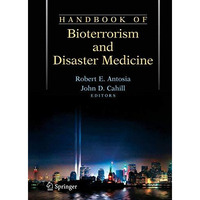 Handbook of Bioterrorism and Disaster Medicine [Paperback]