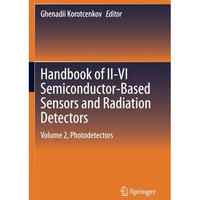 Handbook of II-VI Semiconductor-Based Sensors and Radiation Detectors: Volume 2, [Paperback]