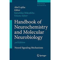 Handbook of Neurochemistry and Molecular Neurobiology: Neural Signaling Mechanis [Hardcover]