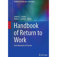 Handbook of Return to Work: From Research to Practice [Paperback]