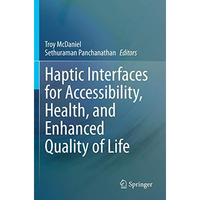 Haptic Interfaces for Accessibility, Health, and Enhanced Quality of Life [Paperback]