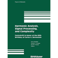 Harmonic Analysis, Signal Processing, and Complexity: Festschrift in Honor of th [Hardcover]