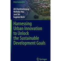 Harnessing Urban Innovation to Unlock the Sustainable Development Goals [Hardcover]