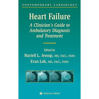 Heart Failure: A Clinicians Guide to Ambulatory Diagnosis and Treatment [Hardcover]