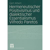 Hermeneutischer Positivismus und dialektischer Essentialismus Vilfredo Paretos [Paperback]